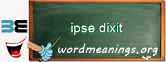 WordMeaning blackboard for ipse dixit